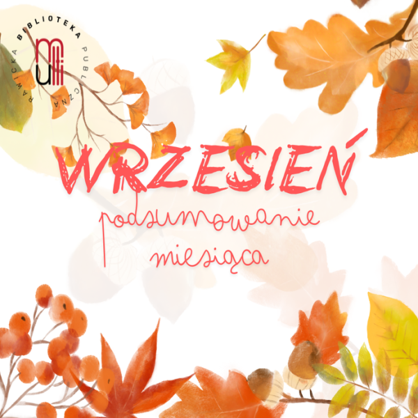 Skrót wrześniowych wydarzeń w Naszej Bibliotece.