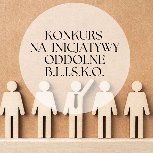Konkurs Na Inicjatywy Oddolne B.L.I.S.K.O.