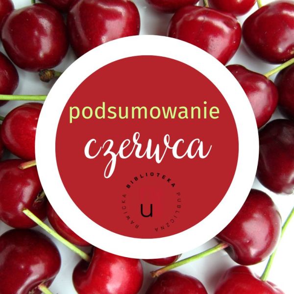Tak minął czerwiec w naszej bibliotece 