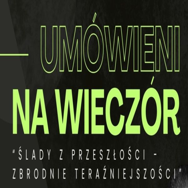 Ślady z przeszłości - zbrodnie teraźniejszości....