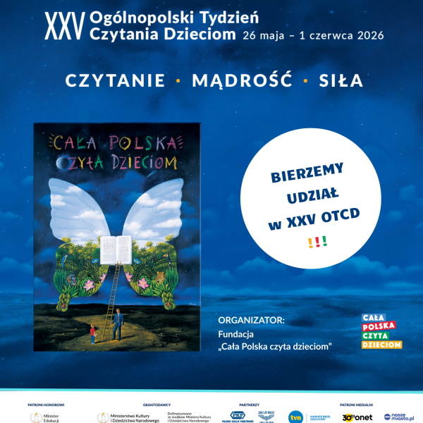 XXV Ogólnopolski Tydzień Czytania Dzieciom „CZYTANIE – MĄDROŚĆ – SIŁA”